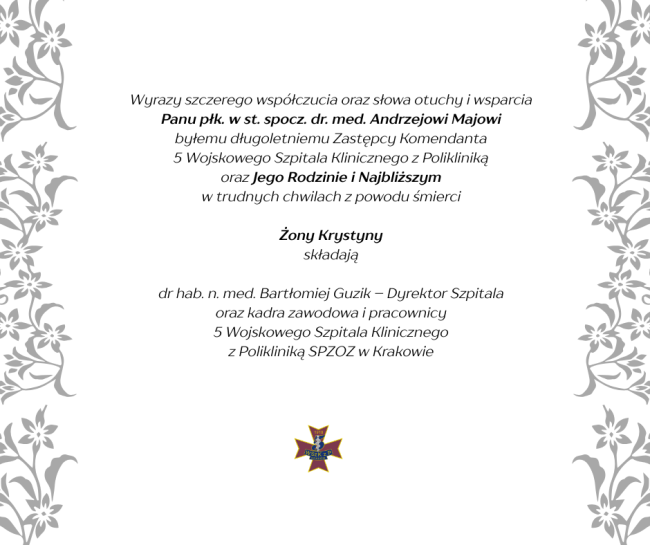 kondolencje dla płk. w st. spocz. dr. med. Andrzeja Maja, od dyrekcji szpitala i pracowników  i zespołu 
