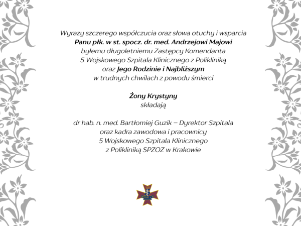 kondolencje dla płk. w st. spocz. dr. med. Andrzeja Maja, od dyrekcji szpitala i pracowników  i zespołu 